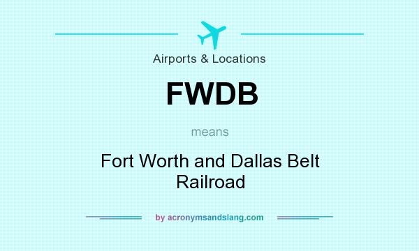 What does FWDB mean? It stands for Fort Worth and Dallas Belt Railroad