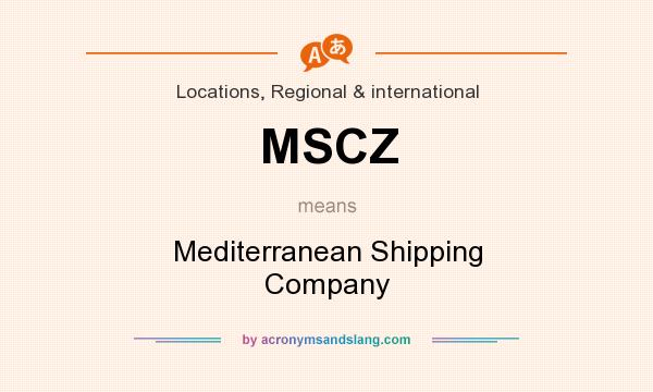 What does MSCZ mean? It stands for Mediterranean Shipping Company