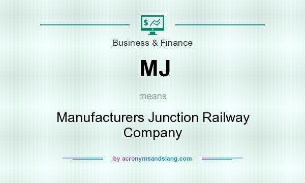 What does MJ mean? It stands for Manufacturers Junction Railway Company