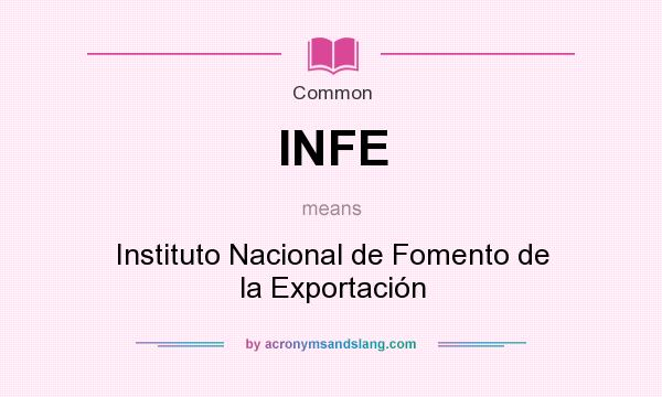 What does INFE mean? It stands for Instituto Nacional de Fomento de la Exportación