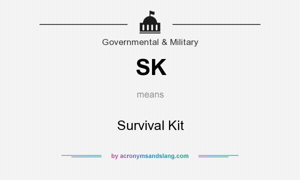 What does SK mean? It stands for Survival Kit