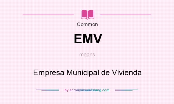 What does EMV mean? It stands for Empresa Municipal de Vivienda