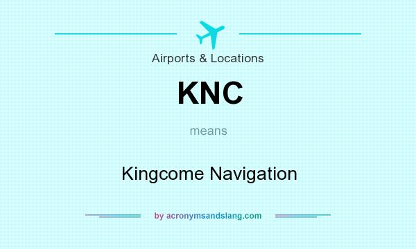 What does KNC mean? It stands for Kingcome Navigation