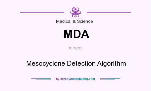 What does MDA mean? It stands for Mesocyclone Detection Algorithm