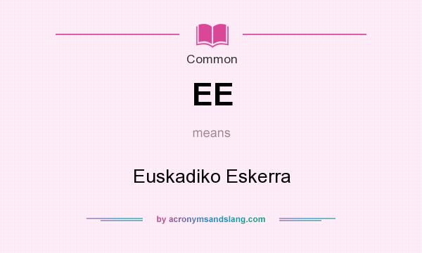 What does EE mean? It stands for Euskadiko Eskerra