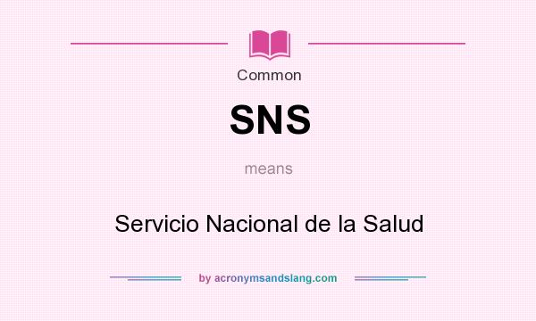 What does SNS mean? It stands for Servicio Nacional de la Salud