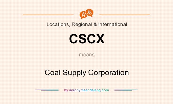What does CSCX mean? It stands for Coal Supply Corporation