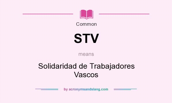 What does STV mean? It stands for Solidaridad de Trabajadores Vascos