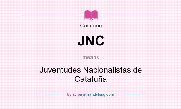 What does JNC mean? It stands for Juventudes Nacionalistas de Cataluña