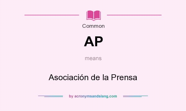 What does AP mean? It stands for Asociación de la Prensa