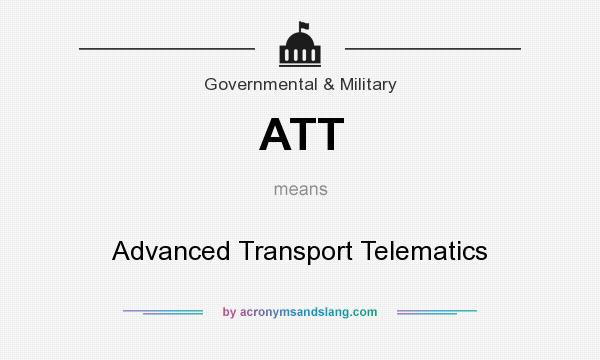 What does ATT mean? It stands for Advanced Transport Telematics