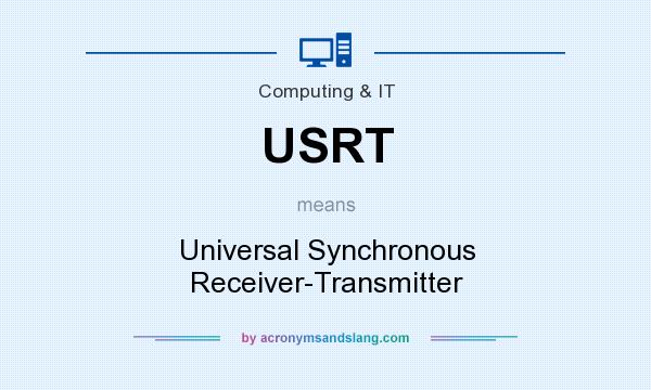 What does USRT mean? It stands for Universal Synchronous Receiver-Transmitter