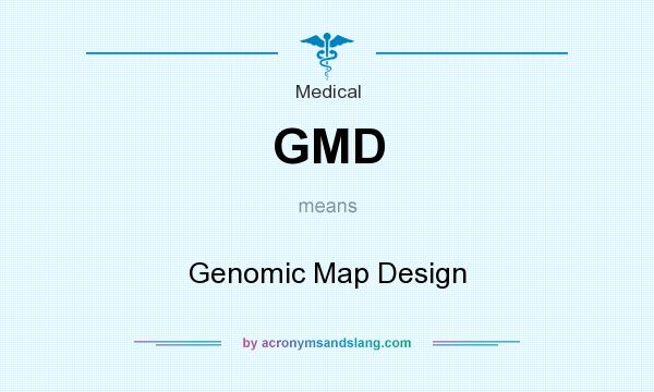 What does GMD mean? It stands for Genomic Map Design