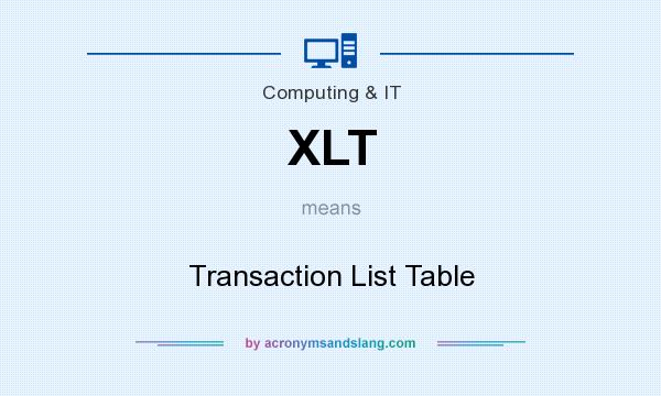 What does XLT mean? It stands for Transaction List Table