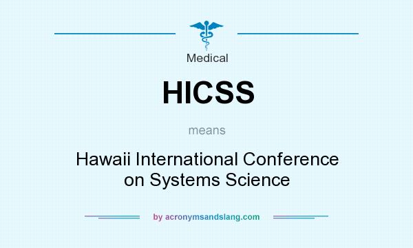 What does HICSS mean? It stands for Hawaii International Conference on Systems Science
