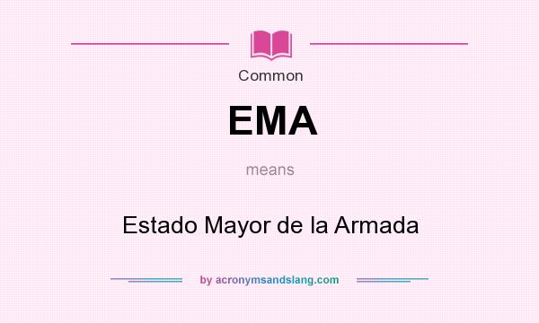 What does EMA mean? It stands for Estado Mayor de la Armada