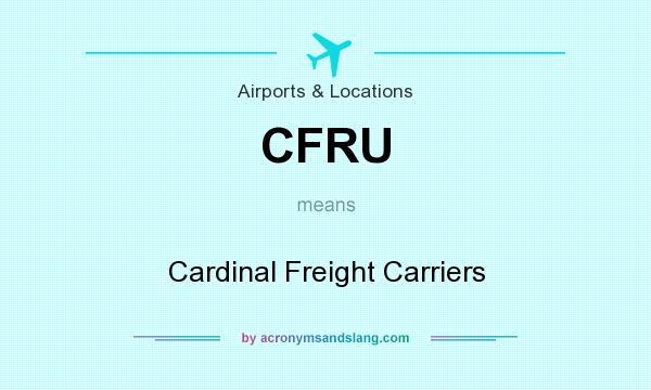 What does CFRU mean? It stands for Cardinal Freight Carriers