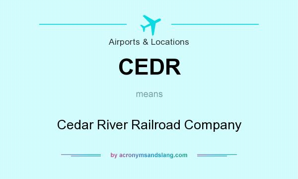 What does CEDR mean? It stands for Cedar River Railroad Company
