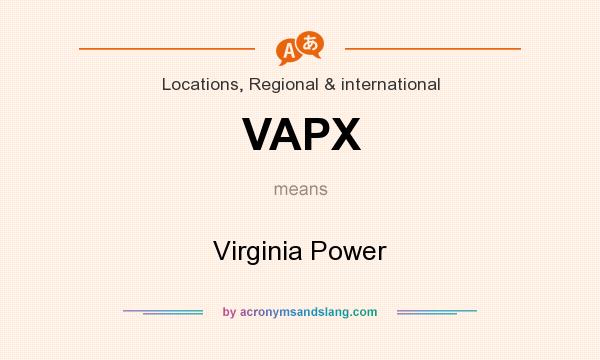 What does VAPX mean? It stands for Virginia Power