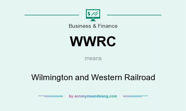 What does WWRC mean? It stands for Wilmington and Western Railroad