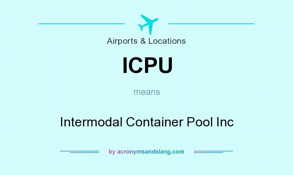 What does ICPU mean? It stands for Intermodal Container Pool Inc