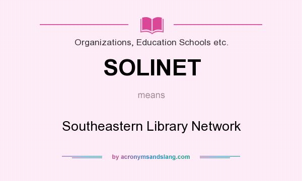 What does SOLINET mean? It stands for Southeastern Library Network