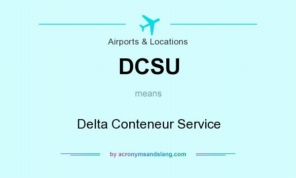 What does DCSU mean? It stands for Delta Conteneur Service