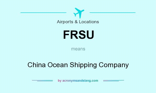 What does FRSU mean? It stands for China Ocean Shipping Company