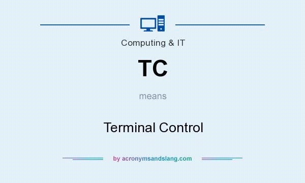 What does TC mean? It stands for Terminal Control