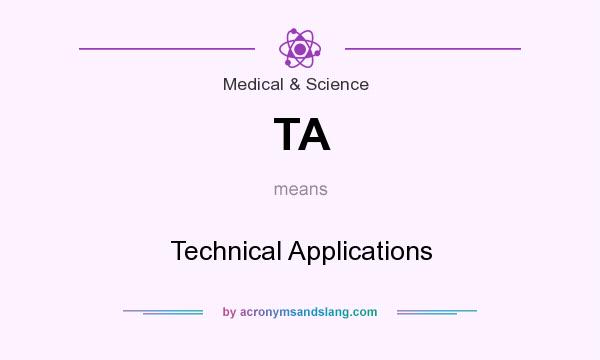 What does TA mean? It stands for Technical Applications