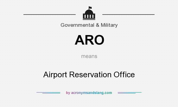 What does ARO mean? It stands for Airport Reservation Office