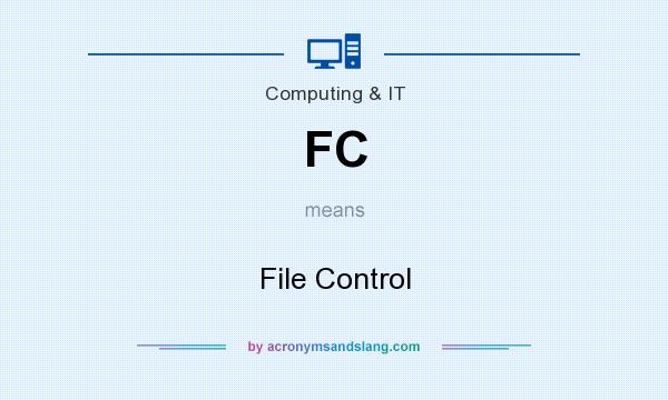What does FC mean? It stands for File Control