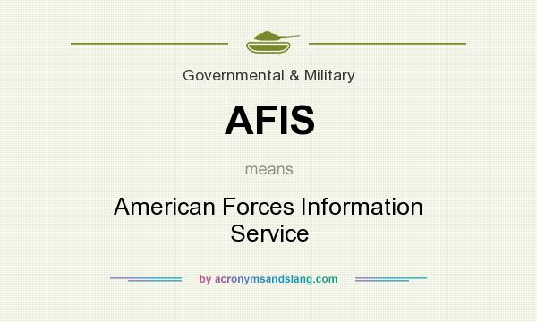 What does AFIS mean? It stands for American Forces Information Service