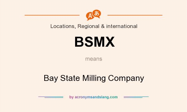 What does BSMX mean? It stands for Bay State Milling Company
