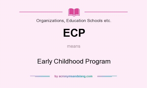 What does ECP mean? It stands for Early Childhood Program