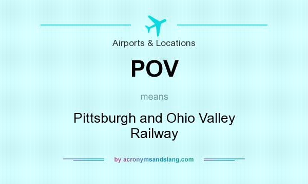 What does POV mean? It stands for Pittsburgh and Ohio Valley Railway