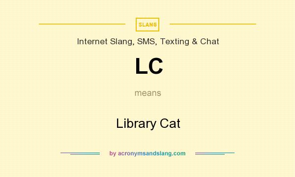What does LC mean? It stands for Library Cat