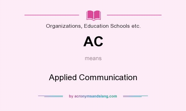 What does AC mean? It stands for Applied Communication