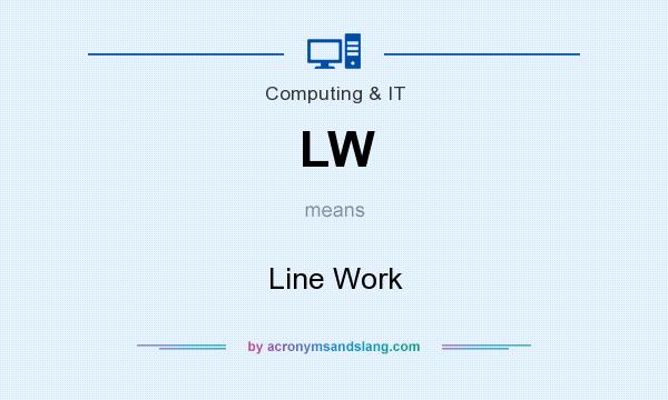What does LW mean? It stands for Line Work