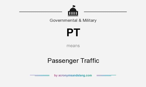 What does PT mean? It stands for Passenger Traffic