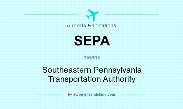 What does SEPA mean? It stands for Southeastern Pennsylvania Transportation Authority