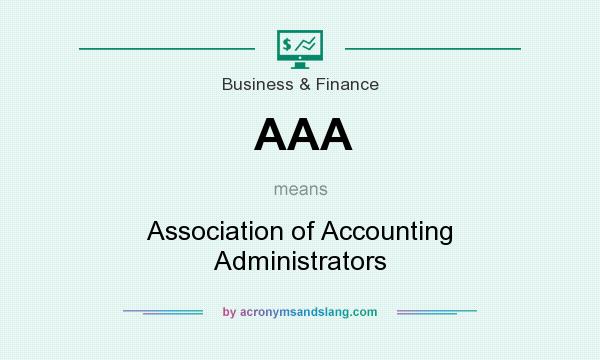 What does AAA mean? It stands for Association of Accounting Administrators