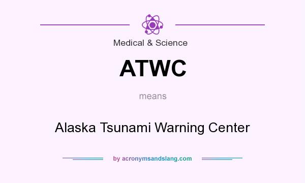 What does ATWC mean? It stands for Alaska Tsunami Warning Center