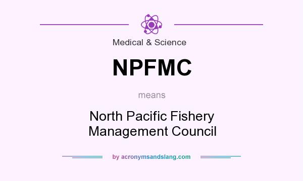 What does NPFMC mean? It stands for North Pacific Fishery Management Council