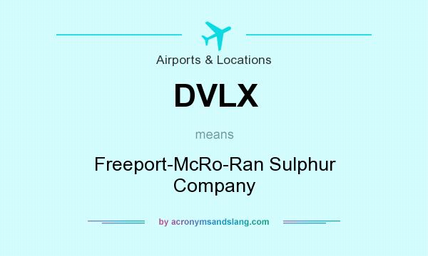 What does DVLX mean? It stands for Freeport-McRo-Ran Sulphur Company