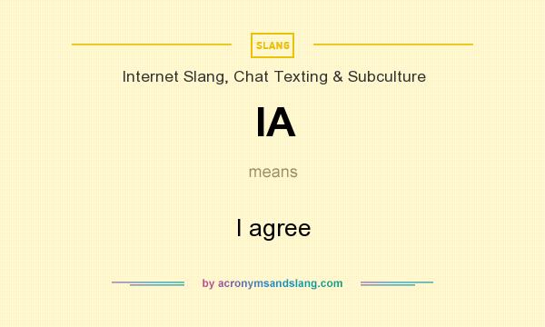 What does IA mean? It stands for I agree