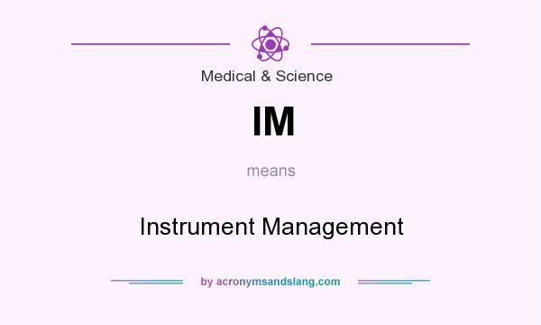 What does IM mean? It stands for Instrument Management
