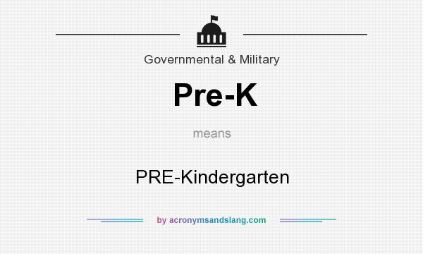 What does Pre-K mean? It stands for PRE-Kindergarten