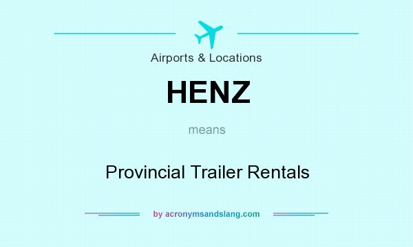 What does HENZ mean? It stands for Provincial Trailer Rentals