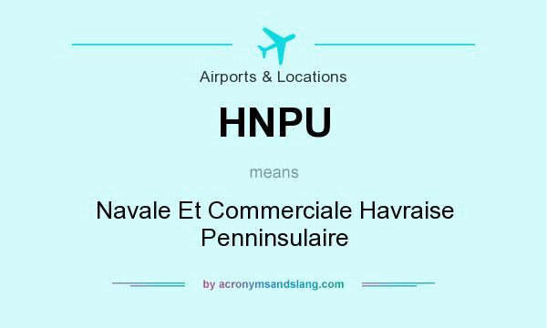 What does HNPU mean? It stands for Navale Et Commerciale Havraise Penninsulaire